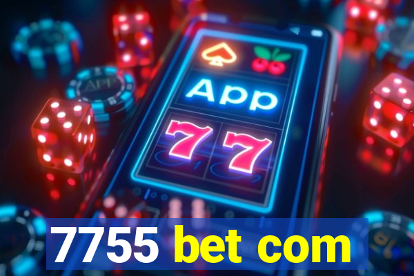 7755 bet com